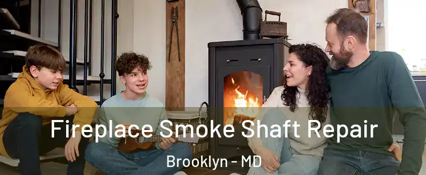 Fireplace Smoke Shaft Repair Brooklyn - MD