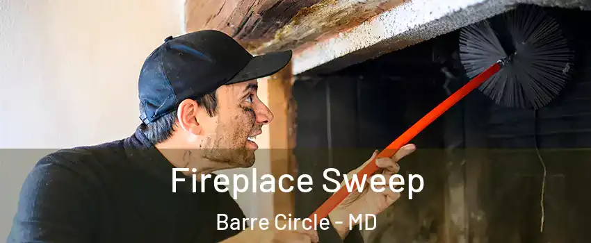 Fireplace Sweep Barre Circle - MD
