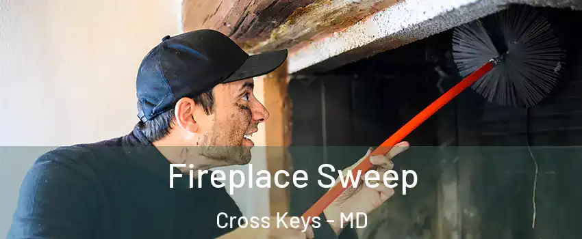 Fireplace Sweep Cross Keys - MD