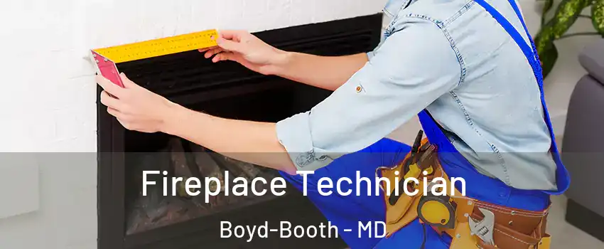 Fireplace Technician Boyd-Booth - MD