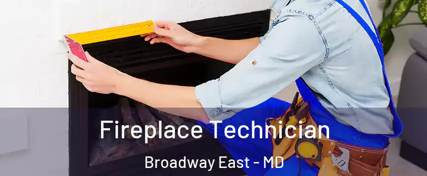Fireplace Technician Broadway East - MD