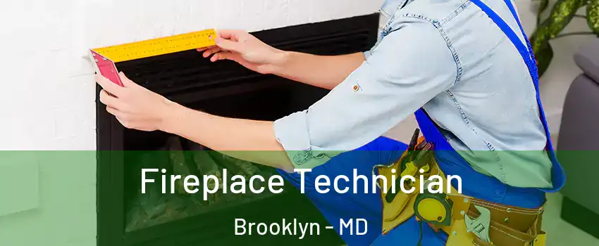 Fireplace Technician Brooklyn - MD