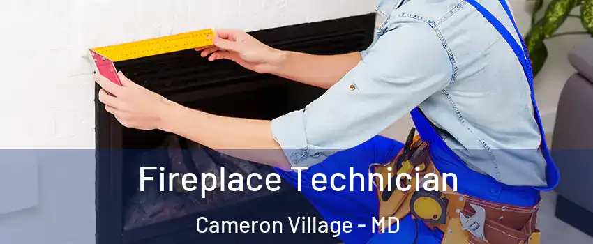 Fireplace Technician Cameron Village - MD