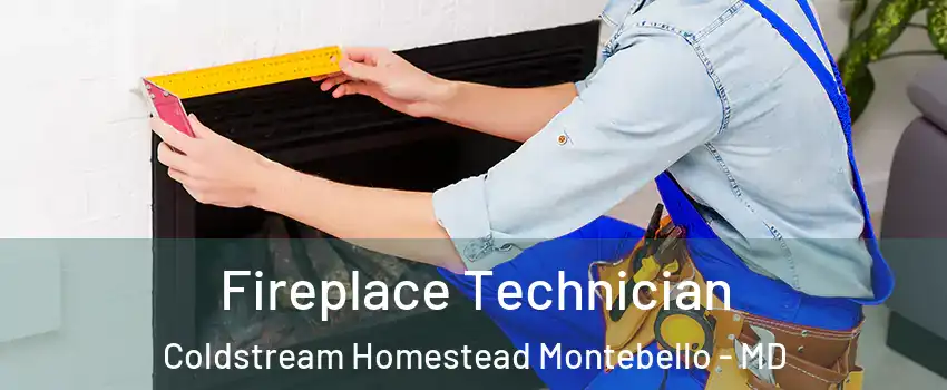Fireplace Technician Coldstream Homestead Montebello - MD