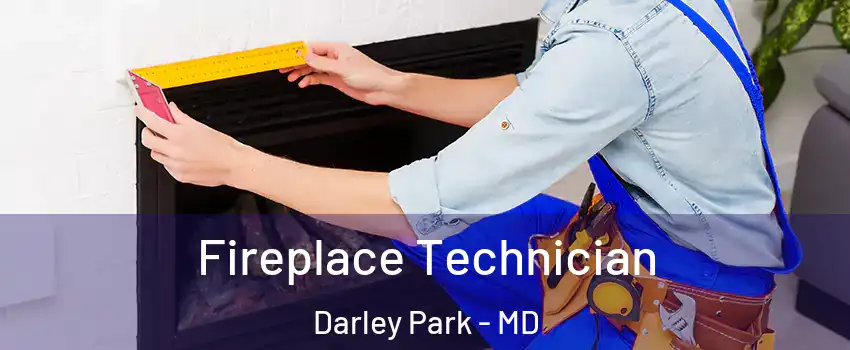Fireplace Technician Darley Park - MD