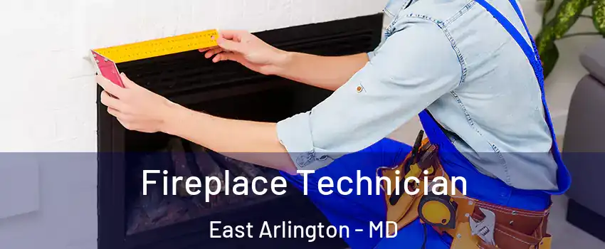 Fireplace Technician East Arlington - MD