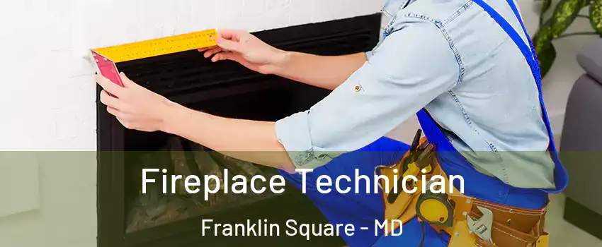 Fireplace Technician Franklin Square - MD