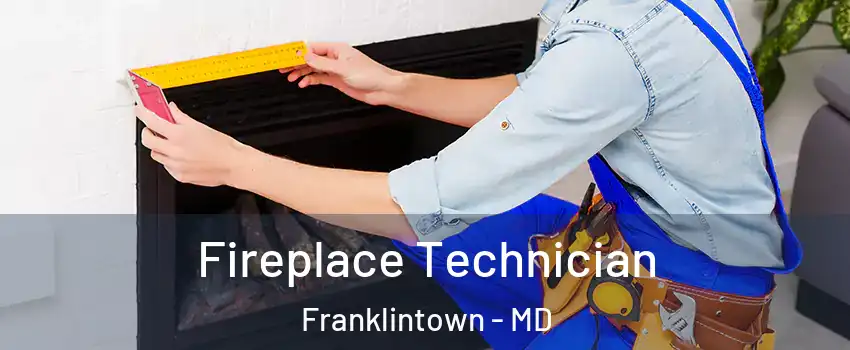 Fireplace Technician Franklintown - MD