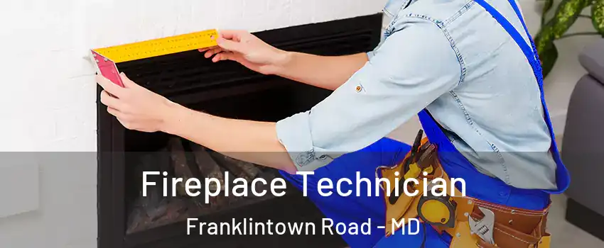 Fireplace Technician Franklintown Road - MD