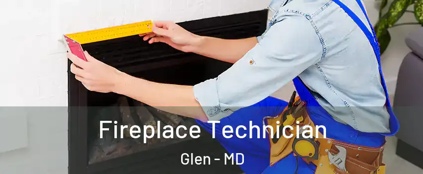 Fireplace Technician Glen - MD