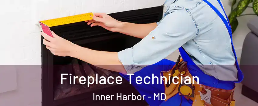 Fireplace Technician Inner Harbor - MD