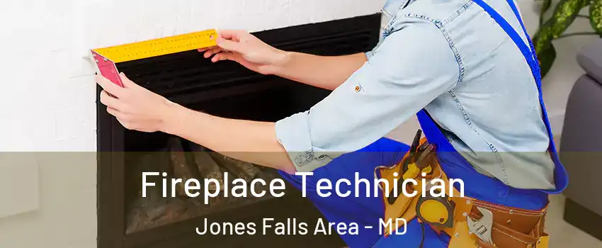Fireplace Technician Jones Falls Area - MD