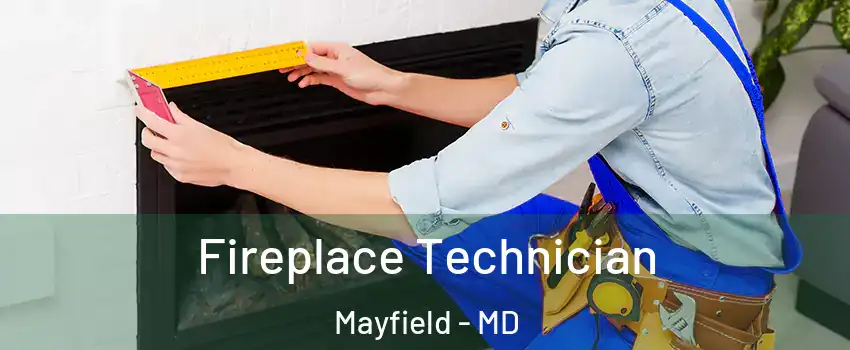 Fireplace Technician Mayfield - MD