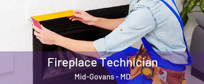 Fireplace Technician Mid-Govans - MD