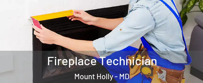 Fireplace Technician Mount Holly - MD