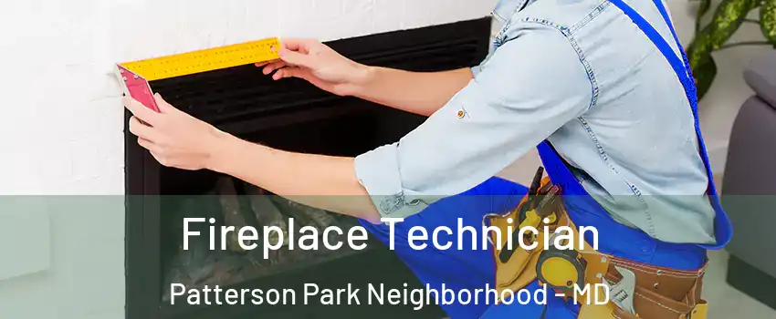 Fireplace Technician Patterson Park Neighborhood - MD