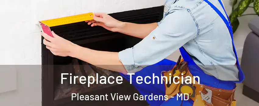 Fireplace Technician Pleasant View Gardens - MD