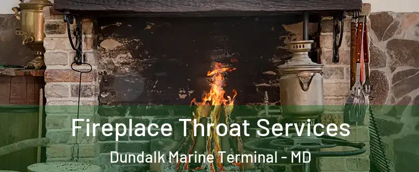 Fireplace Throat Services Dundalk Marine Terminal - MD