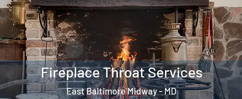 Fireplace Throat Services East Baltimore Midway - MD
