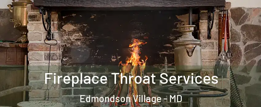 Fireplace Throat Services Edmondson Village - MD