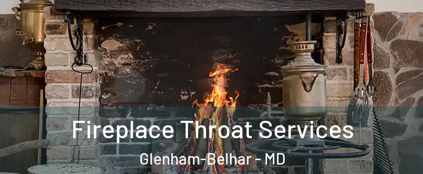 Fireplace Throat Services Glenham-Belhar - MD