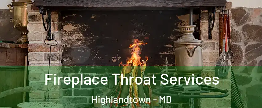 Fireplace Throat Services Highlandtown - MD