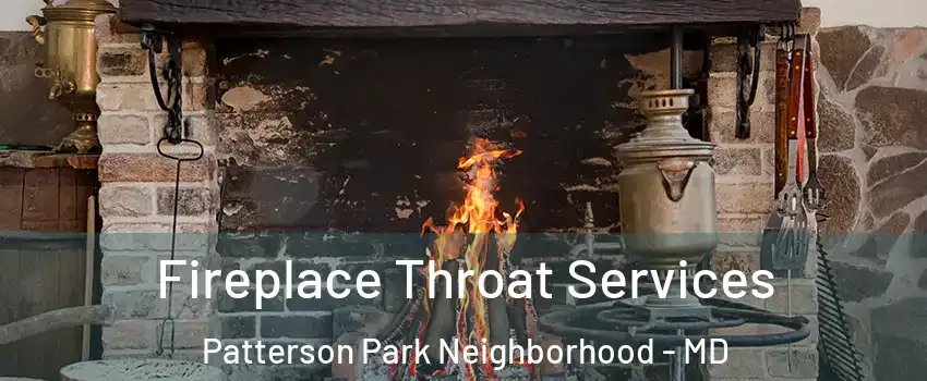 Fireplace Throat Services Patterson Park Neighborhood - MD