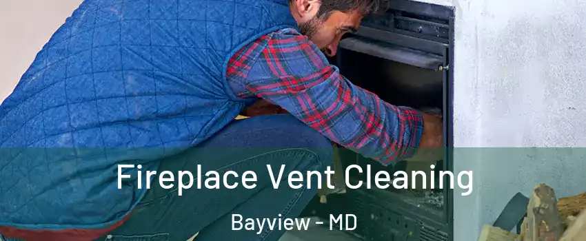 Fireplace Vent Cleaning Bayview - MD