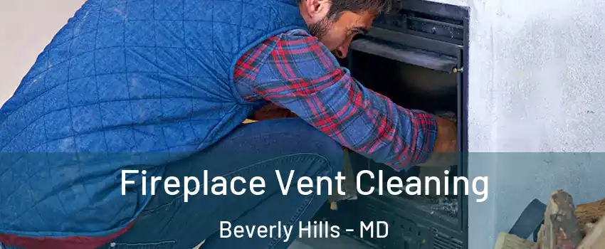 Fireplace Vent Cleaning Beverly Hills - MD