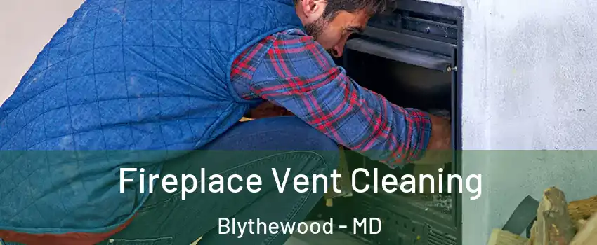 Fireplace Vent Cleaning Blythewood - MD