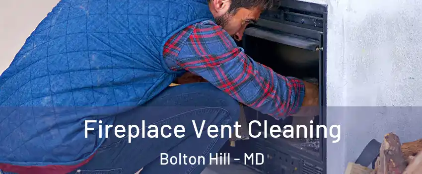 Fireplace Vent Cleaning Bolton Hill - MD