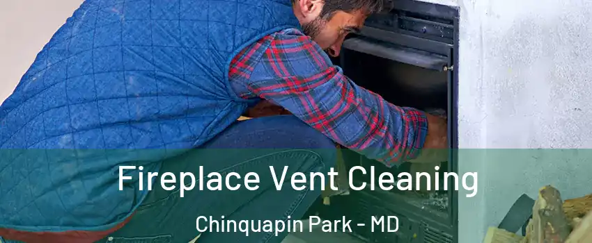 Fireplace Vent Cleaning Chinquapin Park - MD
