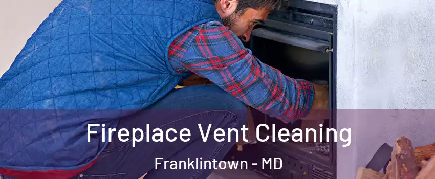 Fireplace Vent Cleaning Franklintown - MD