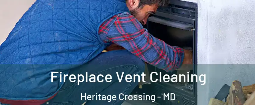 Fireplace Vent Cleaning Heritage Crossing - MD
