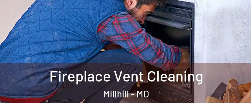 Fireplace Vent Cleaning Millhill - MD