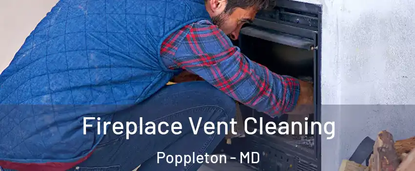 Fireplace Vent Cleaning Poppleton - MD