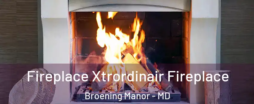 Fireplace Xtrordinair Fireplace Broening Manor - MD