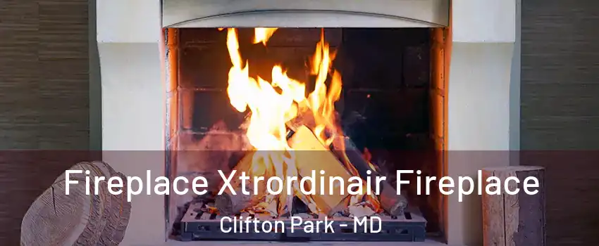 Fireplace Xtrordinair Fireplace Clifton Park - MD