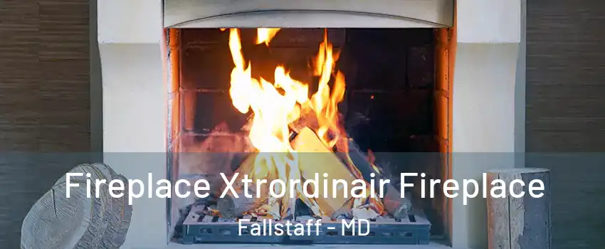 Fireplace Xtrordinair Fireplace Fallstaff - MD