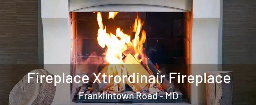 Fireplace Xtrordinair Fireplace Franklintown Road - MD