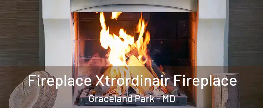 Fireplace Xtrordinair Fireplace Graceland Park - MD