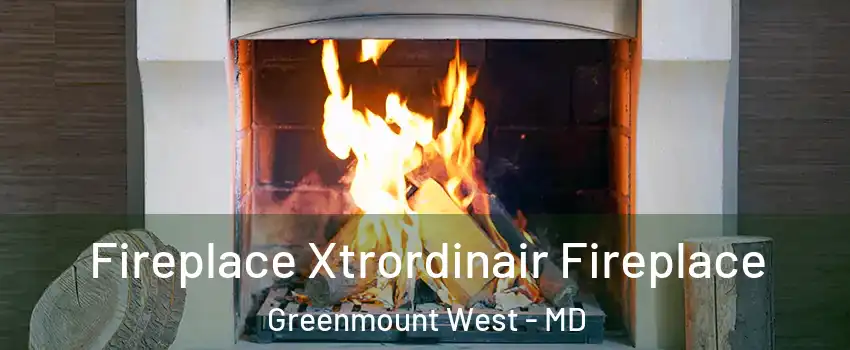 Fireplace Xtrordinair Fireplace Greenmount West - MD