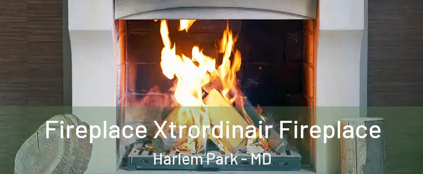 Fireplace Xtrordinair Fireplace Harlem Park - MD