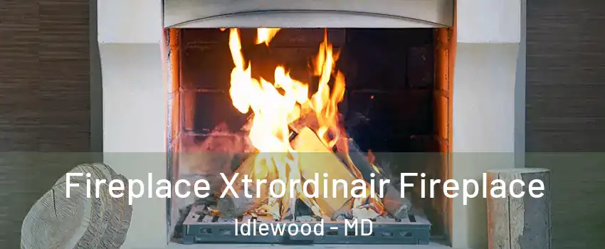 Fireplace Xtrordinair Fireplace Idlewood - MD