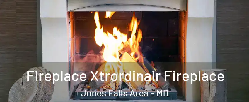 Fireplace Xtrordinair Fireplace Jones Falls Area - MD
