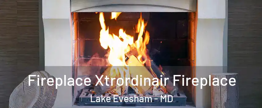 Fireplace Xtrordinair Fireplace Lake Evesham - MD
