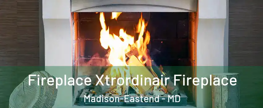 Fireplace Xtrordinair Fireplace Madison-Eastend - MD