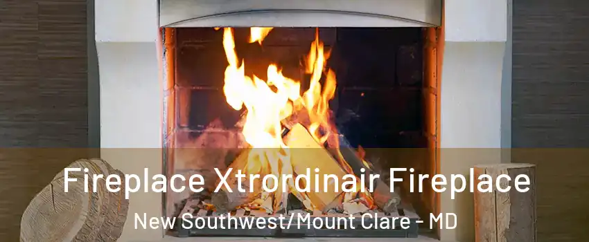 Fireplace Xtrordinair Fireplace New Southwest/Mount Clare - MD