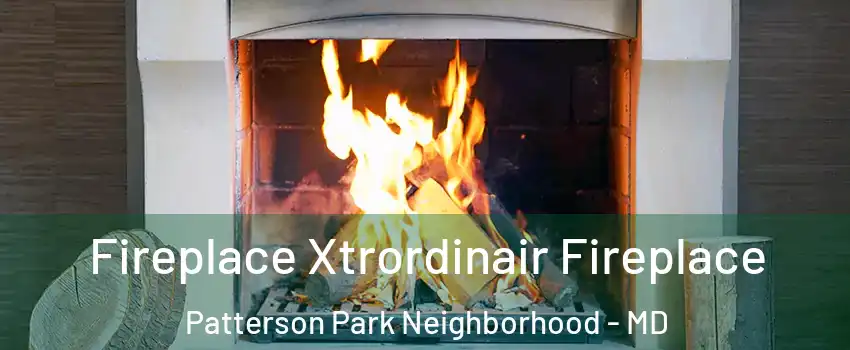Fireplace Xtrordinair Fireplace Patterson Park Neighborhood - MD