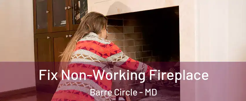 Fix Non-Working Fireplace Barre Circle - MD